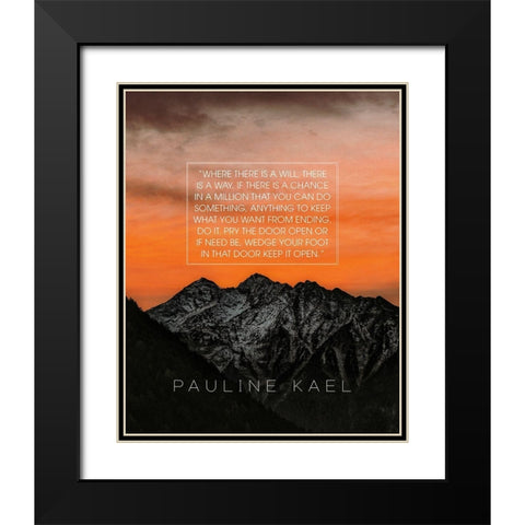 Pauline Kael Quote: Where There is a Will Black Modern Wood Framed Art Print with Double Matting by ArtsyQuotes