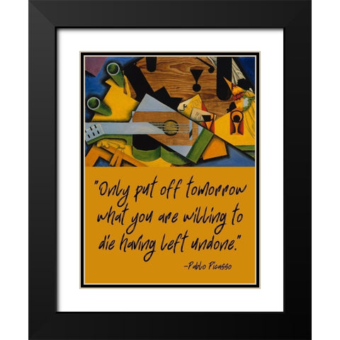 Pablo Picasso Quote: Having Left Undone Black Modern Wood Framed Art Print with Double Matting by ArtsyQuotes