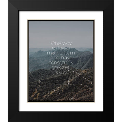 Michael Korda Quote: Keep Momentum Black Modern Wood Framed Art Print with Double Matting by ArtsyQuotes