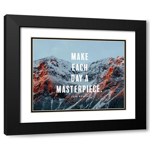 John Wooden Quote: Make Every Day a Masterpiece Black Modern Wood Framed Art Print with Double Matting by ArtsyQuotes