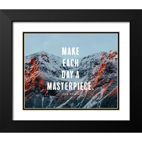 John Wooden Quote: Make Every Day a Masterpiece Black Modern Wood Framed Art Print with Double Matting by ArtsyQuotes
