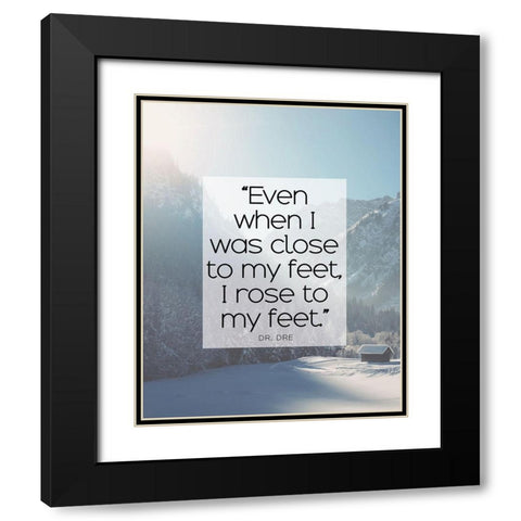 Dr. Dre Quote: I Rose to My Feet Black Modern Wood Framed Art Print with Double Matting by ArtsyQuotes