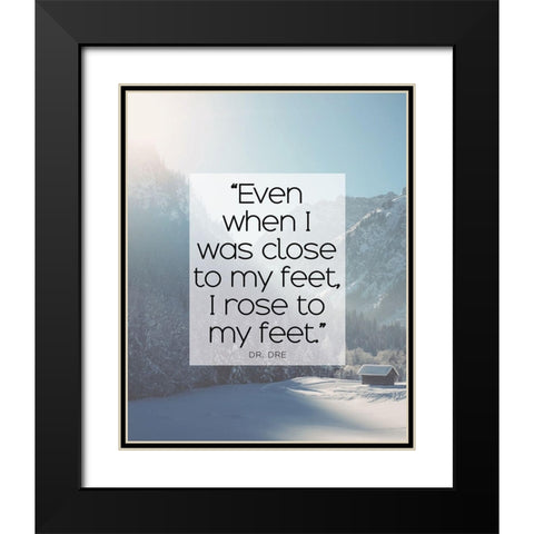 Dr. Dre Quote: I Rose to My Feet Black Modern Wood Framed Art Print with Double Matting by ArtsyQuotes