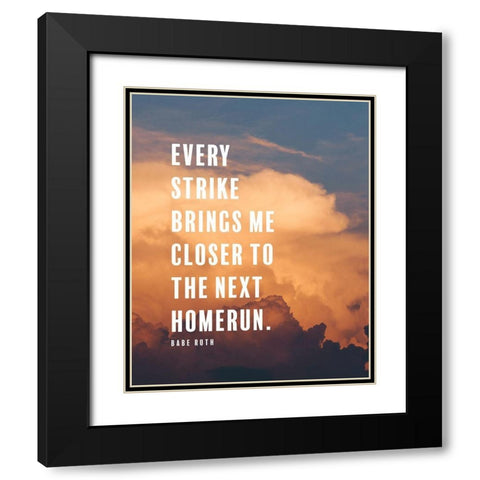 Babe Ruth Quote: Next Homerun Black Modern Wood Framed Art Print with Double Matting by ArtsyQuotes