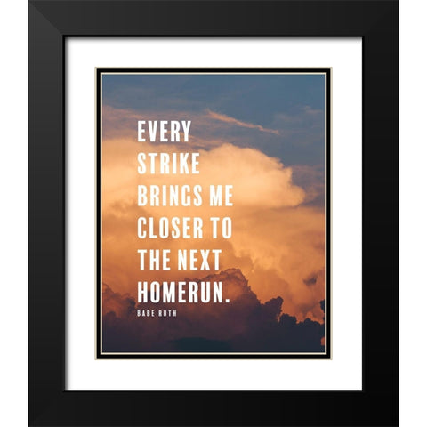 Babe Ruth Quote: Next Homerun Black Modern Wood Framed Art Print with Double Matting by ArtsyQuotes