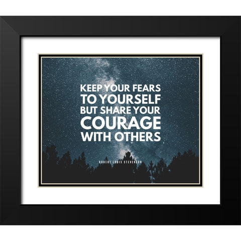 Robert Louis Stevenson Quote: Your Fears Black Modern Wood Framed Art Print with Double Matting by ArtsyQuotes