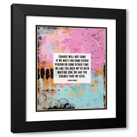 Barack Obama Quote: Change Will Not Come Black Modern Wood Framed Art Print with Double Matting by ArtsyQuotes