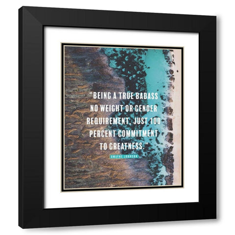 Dwayne Johnson Quote: Commitment to Greatness Black Modern Wood Framed Art Print with Double Matting by ArtsyQuotes