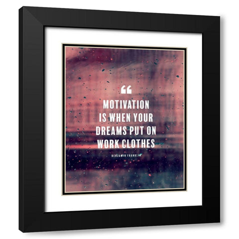 Benjamin Franklin Quote: Motivation Black Modern Wood Framed Art Print with Double Matting by ArtsyQuotes