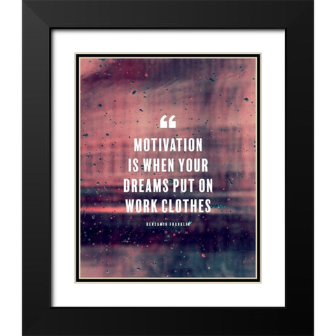 Benjamin Franklin Quote: Motivation Black Modern Wood Framed Art Print with Double Matting by ArtsyQuotes