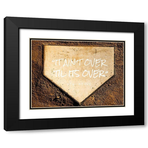 Yogi Berra Quote: Til Its Over Black Modern Wood Framed Art Print with Double Matting by ArtsyQuotes