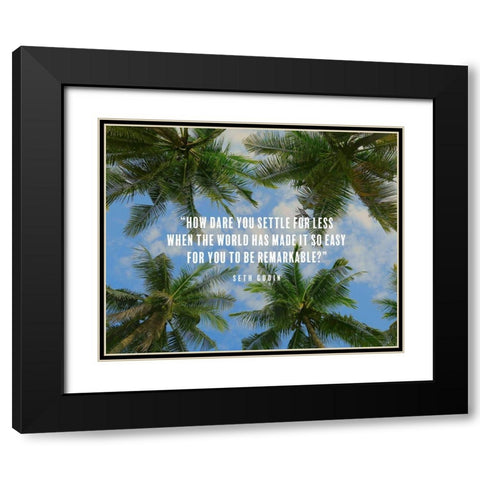 Seth Godin Quote: How Dare You Black Modern Wood Framed Art Print with Double Matting by ArtsyQuotes