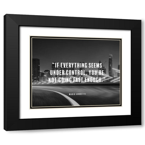 Mario Andretti Quote: Under Control Black Modern Wood Framed Art Print with Double Matting by ArtsyQuotes