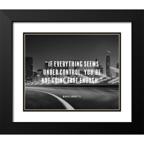 Mario Andretti Quote: Under Control Black Modern Wood Framed Art Print with Double Matting by ArtsyQuotes