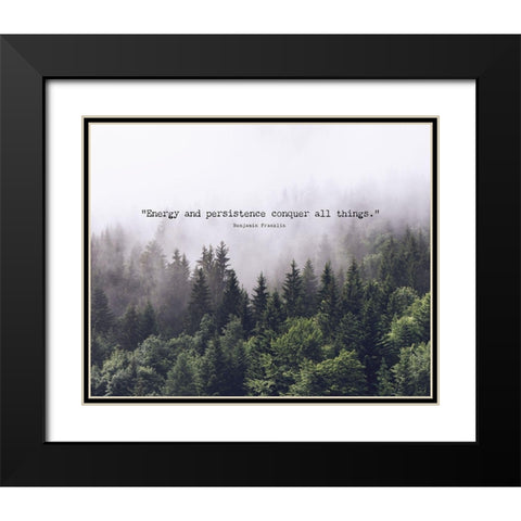 Benjamin Franklin Quote: Energy and Persistence Black Modern Wood Framed Art Print with Double Matting by ArtsyQuotes