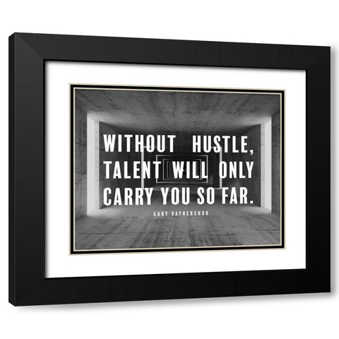 Gary Vaynerchuk Quote: Without Hustle Black Modern Wood Framed Art Print with Double Matting by ArtsyQuotes