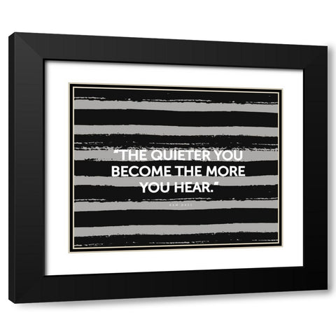 Ram Dass Quote: The More You Hear Black Modern Wood Framed Art Print with Double Matting by ArtsyQuotes