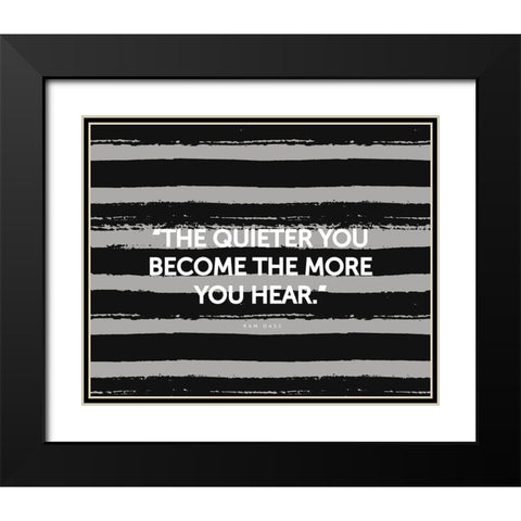 Ram Dass Quote: The More You Hear Black Modern Wood Framed Art Print with Double Matting by ArtsyQuotes