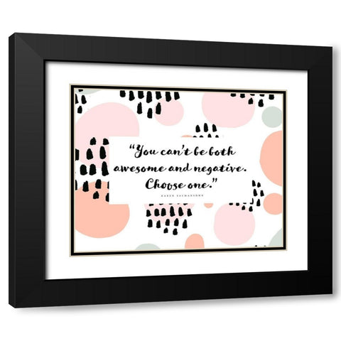 Karen Salmansohn Quote: Awesome and Negative Black Modern Wood Framed Art Print with Double Matting by ArtsyQuotes
