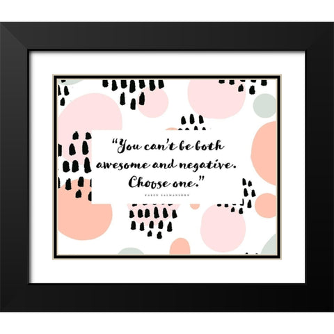Karen Salmansohn Quote: Awesome and Negative Black Modern Wood Framed Art Print with Double Matting by ArtsyQuotes