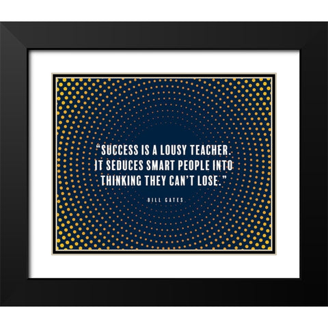 Bill Gates Quote: Success is a Lousy Teacher Black Modern Wood Framed Art Print with Double Matting by ArtsyQuotes