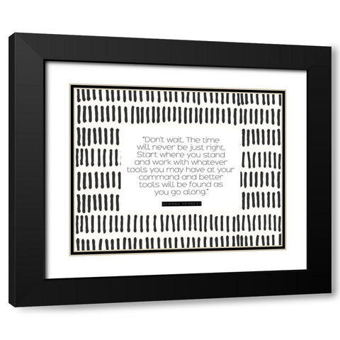 George Herbert Quote: Dont Wait Black Modern Wood Framed Art Print with Double Matting by ArtsyQuotes