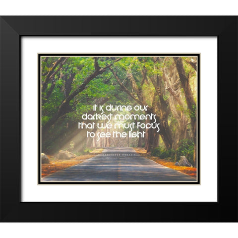 Aristotle Onassis Quote: Darkest Moments Black Modern Wood Framed Art Print with Double Matting by ArtsyQuotes