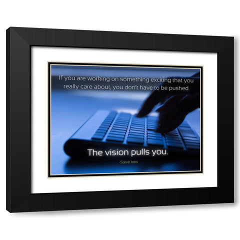 Steve Jobs Quote: The Vision Black Modern Wood Framed Art Print with Double Matting by ArtsyQuotes