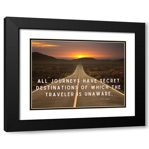 Martin Buber Quote: All Journeys Black Modern Wood Framed Art Print with Double Matting by ArtsyQuotes