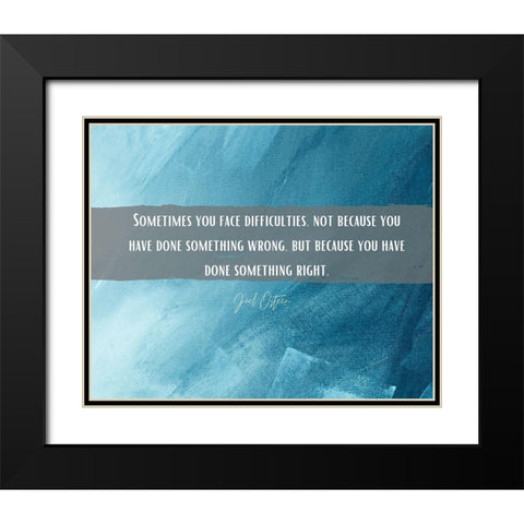 Artsy Quotes Quote: Difficulties Black Modern Wood Framed Art Print with Double Matting by ArtsyQuotes