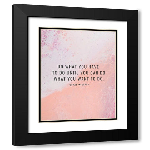 Oprah Winfrey Quote: What You Want Black Modern Wood Framed Art Print with Double Matting by ArtsyQuotes