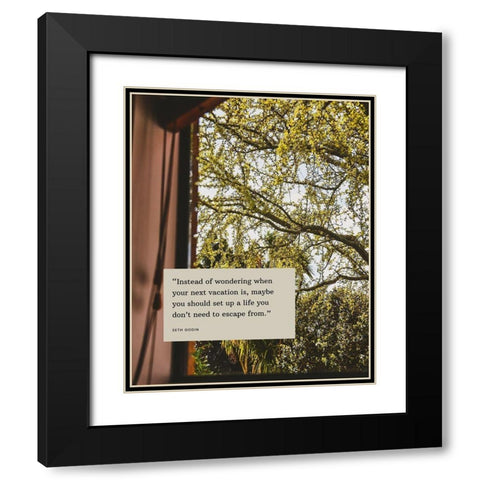 Seth Godin Quote: Vacation Black Modern Wood Framed Art Print with Double Matting by ArtsyQuotes