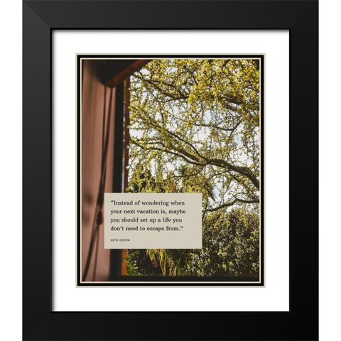 Seth Godin Quote: Vacation Black Modern Wood Framed Art Print with Double Matting by ArtsyQuotes