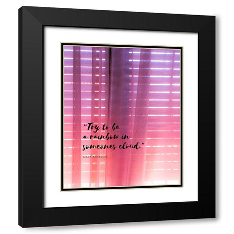 Maya Angelou Quote: Be a Rainbow Black Modern Wood Framed Art Print with Double Matting by ArtsyQuotes