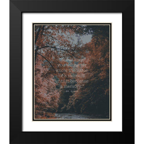 Dr. Suess Quote: Value of a Moment Black Modern Wood Framed Art Print with Double Matting by ArtsyQuotes