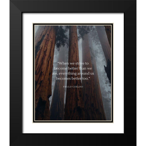 Paulo Coelho Quote: Become Better Black Modern Wood Framed Art Print with Double Matting by ArtsyQuotes