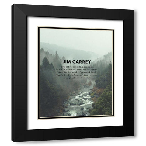 Jim Carrey Quote: Visualize Things Coming to Me Black Modern Wood Framed Art Print with Double Matting by ArtsyQuotes