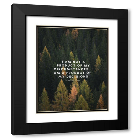 Stephen Covey Quote: My Decisions Black Modern Wood Framed Art Print with Double Matting by ArtsyQuotes