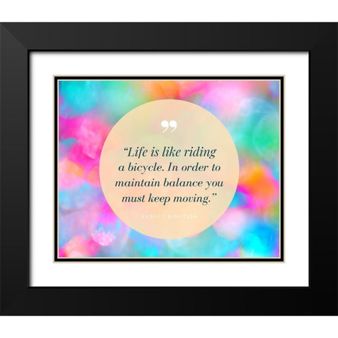 Albert Einstein Quote: Life is Like Riding a Bicycle Black Modern Wood Framed Art Print with Double Matting by ArtsyQuotes