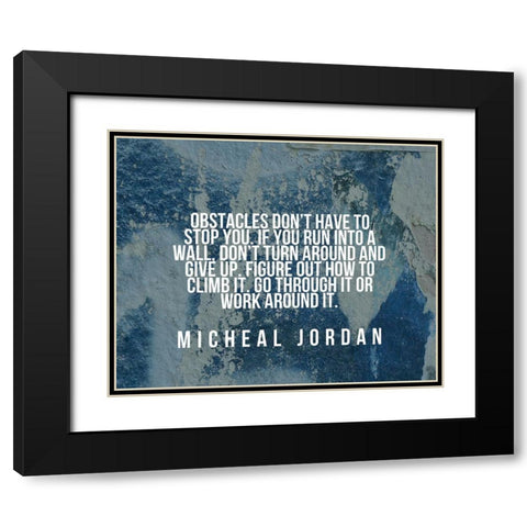 Michael Jordan Quote: Obstacles Dont Have to Stop You Black Modern Wood Framed Art Print with Double Matting by ArtsyQuotes