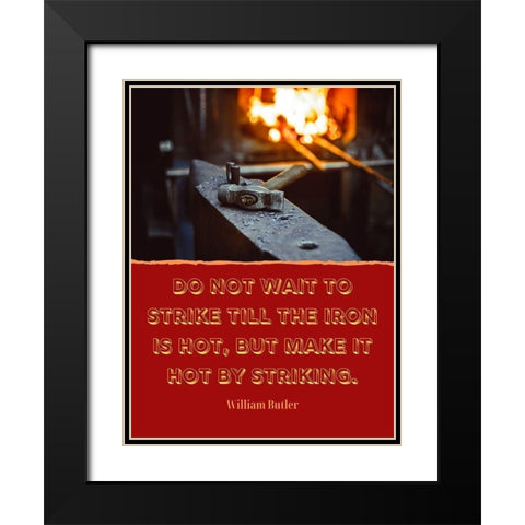 William Butler Quote: The Iron is Hot Black Modern Wood Framed Art Print with Double Matting by ArtsyQuotes