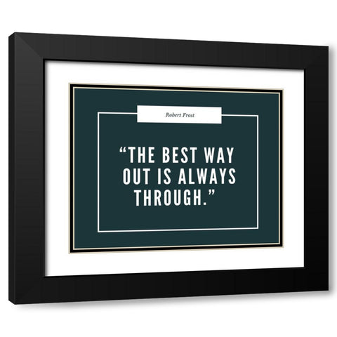 Robert Frost Quote: Always Through Black Modern Wood Framed Art Print with Double Matting by ArtsyQuotes