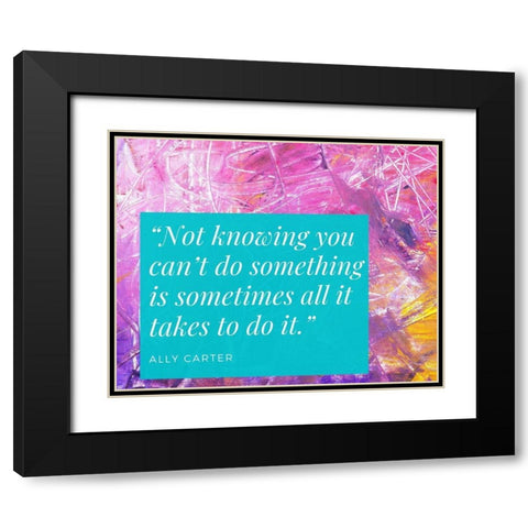 Ally Carter Quote: Not Knowing Black Modern Wood Framed Art Print with Double Matting by ArtsyQuotes