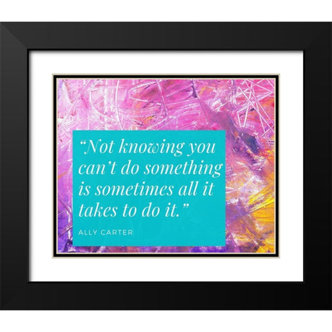 Ally Carter Quote: Not Knowing Black Modern Wood Framed Art Print with Double Matting by ArtsyQuotes