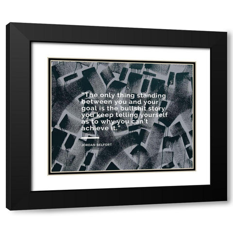 Jordan Belfort Quote: The Only Thing Black Modern Wood Framed Art Print with Double Matting by ArtsyQuotes