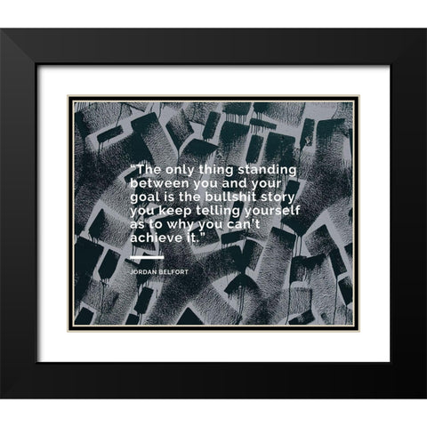 Jordan Belfort Quote: The Only Thing Black Modern Wood Framed Art Print with Double Matting by ArtsyQuotes