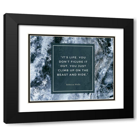 Rebecca Wells Quote: Its Life Black Modern Wood Framed Art Print with Double Matting by ArtsyQuotes