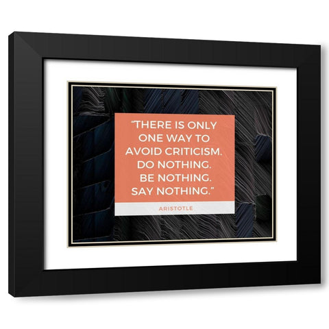 Aristotle Quote: Avoid Criticism Black Modern Wood Framed Art Print with Double Matting by ArtsyQuotes