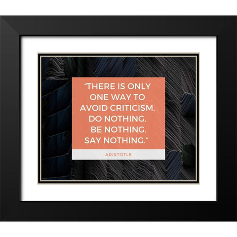 Aristotle Quote: Avoid Criticism Black Modern Wood Framed Art Print with Double Matting by ArtsyQuotes