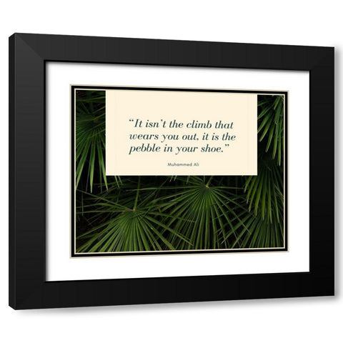 Muhammad Ali Quote: The Pebble in Your Shoe Black Modern Wood Framed Art Print with Double Matting by ArtsyQuotes
